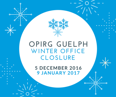 The OPIRG Office is closed from 5 December to 9 January