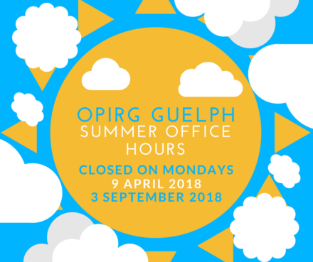 Image of a Sun on Blue Sky Background. TEXT: OPIRG GUELPH SUMMER OFFICE HOURS, CLOSED ON MONDAYS, FROM 9 APRIL 2018 TO 3 SEPTEMBER 2018