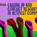 July 10 WORKSHOP: Calling In and Resolving Conflict in Activist Communities