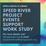 **CLOSED**OPIRG IS HIRING- Speed River Project Events Support 2019 Summer Work Study