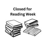We are closed for Reading Week